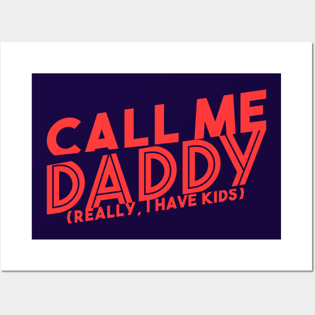 Dad Joke Approved: Call Me Daddy (I Have Kids) Wall Art by Life2LiveDesign